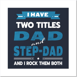 Father's Day I Have Two Titles Dad And Step-Dad Funny gift t shirt T-Shirt Posters and Art